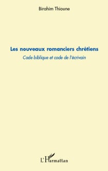 Les nouveaux romanciers chrétiens - Code biblique et code de l'écrivain