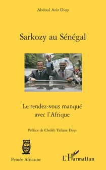 Sarkozy au Sénégal - Le rendez-vous manqué avec l'Afrique