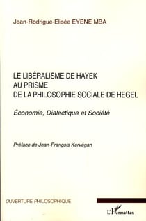 Le libéralisme de Hayek au prisme de la philosophie sociale de Hegel - Economie, Dialectique et Société