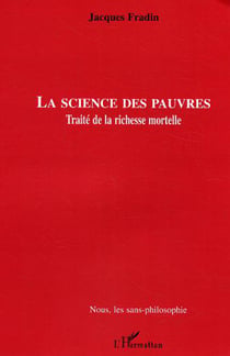 La Science des pauvres - Traité de la richesse mortelle