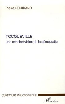 Tocqueville - Une certaine vision de la démocratie