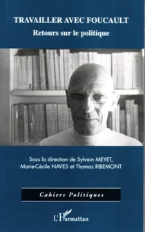 Travailler avec Foucault - Retours sur le politique