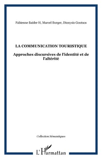 La communication touristique - Approches discursives de l'identité et de l'altérité