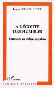 A L'ÉCOUTE DES HUMBLES - Entretiens en milieu populaire