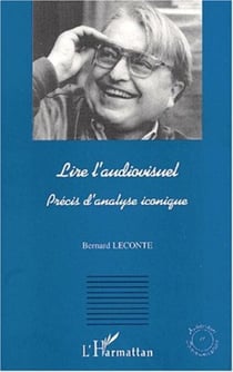 LIRE L'AUDIOVISUEL - Précis d'analyse iconique