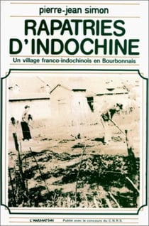 Les rapatriés d'Indochine - Un village franco-indochinois en Bourbonnais