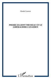 Pierre Elliott Trudeau et le libéralisme canadien