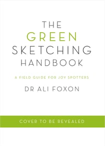 The Green Sketching Handbook - Relax, Unwind and Reconnect with Nature