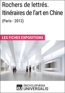 Rochers de lettrés. Itinéraires de l'art en Chine (Paris-2012) - Les Fiches Exposition d'Universalis