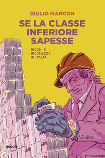 Se la classe inferiore sapesse - Ricchi e ricchezza in Italia