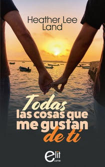 Todas las cosas que me gustan de ti - El mejor regalo para San Valentín, una novela de Harlequin