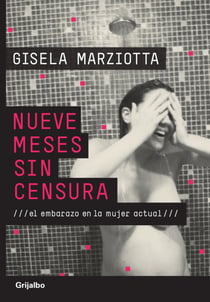 Nueve meses sin censura - El embarazo en la mujer actual