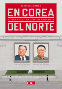 En Corea del Norte - Viaje a la última dinastía comunista