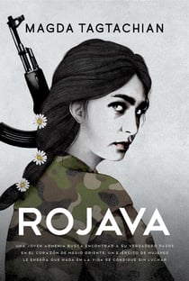 Rojava - Una joven armenia busca encontrar a su verdadero padre en el corazón de Medio Oriente. Un ejército de mujeres le enseña que nada en la vida se consigue sin luchar