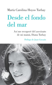 Desde el fondo del mar - Así me recuperé del asesinato de mi mamá, Diana Turbay