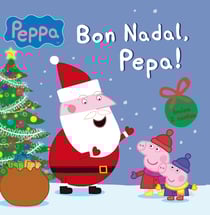 Peppa Pig. Un conte - Bon Nadal, Pepa!