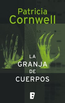 La granja de cuerpos (Doctora Kay Scarpetta 5)
