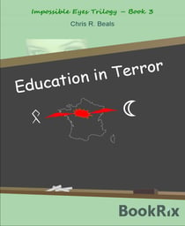 Education In Terror - Impossible Eyes Trilogy - Book 3
