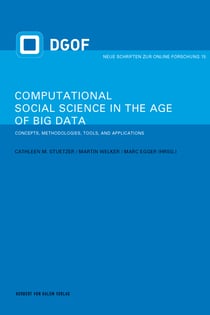 Computational Social Science in the Age of Big Data - Concepts, Methodologies, Tools, and Applications