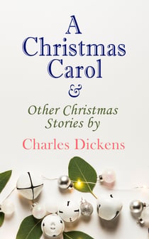 A Christmas Carol & Other Christmas Stories by Charles Dickens - Christmas Specials Series