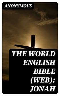 The World English Bible (WEB): Jonah