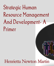 Strategic Human Resource Management And Development- A Primer - ( Student Edition)
