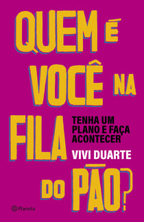 Quem é você na fila do pão? - Tenha um plano e faça acontecer