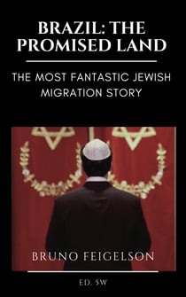Brazil, the promised land - The most fantastic Jewish migration story