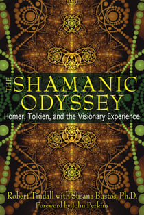 The Shamanic Odyssey - Homer, Tolkien, and the Visionary Experience