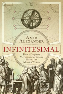 Infinitesimal - How a Dangerous Mathematical Theory Shaped the Modern World