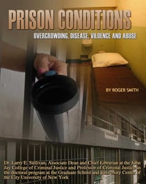 Prison Conditions - Overcrowding, Disease, Violence, And Abuse