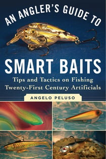 An Angler's Guide to Smart Baits - Tips and Tactics on Fishing Twenty-First Century Artificials