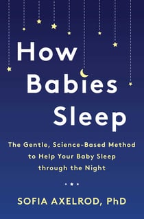 How Babies Sleep - The Gentle, Science-Based Method to Help Your Baby Sleep Through the Night