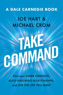 Take Command - Find Your Inner Strength, Build Enduring Relationships, and Live the Life You Want
