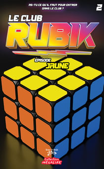 Le club RUBIK #2 - Épisode JAUNE