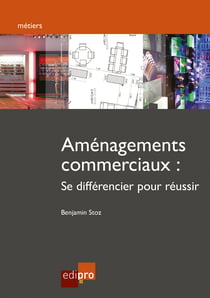 Aménagements commerciaux - Se différencier pour réussir