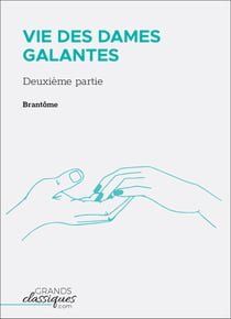 Vie des dames galantes - Deuxième partie