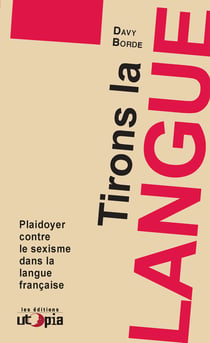 Tirons la langue - Plaidoyer contre le sexisme dans la langue française
