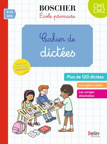 Méthode Boscher : cahier de dictées CM1-CM2