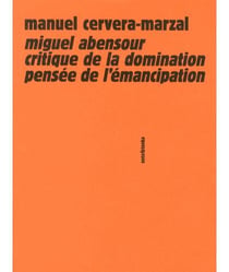 Miguel Abensour entre critique de la domination et pensée de l'émancipation