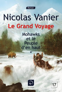 Le grand voyage - Mohawks et le peuple d'en haut Tome 1