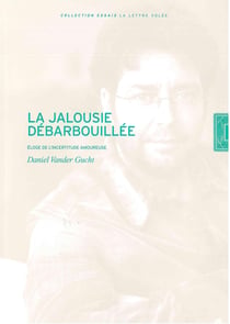 La Jalousie débarbouillée : Eloge de l'incertitude amoureuse