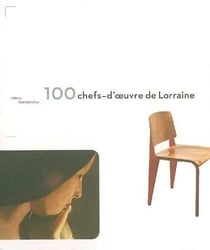 100 chefs d'oeuvre de lorraine