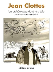Jean clottes - un archeologue dans le siecle