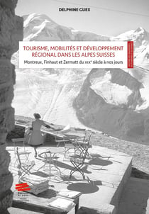 Tourisme, mobilités et développement régional dans les Alpes Suisses: mise en scène et valeur territ : Montreux, Finhaut et Zermatt du XIXe siècle à nos jours