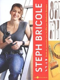 Steph bricole : guide de renovation pour les filles