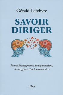 Savoir diriger - pour le développement des organisations, des dirigeants et de leurs conseillers