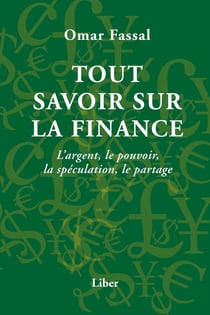 Tout savoir sur la finance - l'argent, le pouvoir, la spéculation, le partage