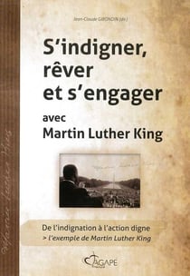 S'indigner, rêver et s'engager avec Martin Luther King - de l'indignation à l'action digne