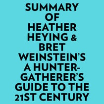 Summary of Heather Heying & Bret Weinstein's A HunterGatherer's Guide to the 21st Century